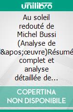Au soleil redouté de Michel Bussi (Analyse de l'œuvre)Résumé complet et analyse détaillée de l'oeuvre. E-book. Formato EPUB ebook