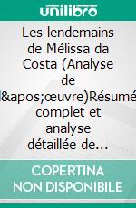 Les lendemains de Mélissa da Costa (Analyse de l'œuvre)Résumé complet et analyse détaillée de l'oeuvre. E-book. Formato EPUB ebook