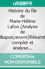 Histoire du fils de Marie-Hélène Lafon (Analyse de l'œuvre)Résumé complet et analyse détaillée de l'oeuvre. E-book. Formato EPUB ebook