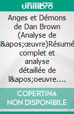 Anges et Démons de Dan Brown (Analyse de l'œuvre)Résumé complet et analyse détaillée de l'oeuvre. E-book. Formato EPUB ebook