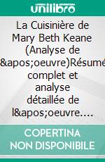 La Cuisinière de Mary Beth Keane (Analyse de l'oeuvre)Résumé complet et analyse détaillée de l'oeuvre. E-book. Formato EPUB ebook