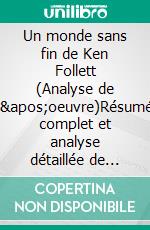 Un monde sans fin de Ken Follett (Analyse de l'oeuvre)Résumé complet et analyse détaillée de l'oeuvre. E-book. Formato EPUB ebook