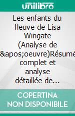 Les enfants du fleuve de Lisa Wingate (Analyse de l'oeuvre)Résumé complet et analyse détaillée de l'oeuvre. E-book. Formato EPUB ebook