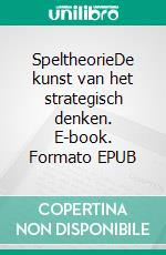 SpeltheorieDe kunst van het strategisch denken. E-book. Formato EPUB ebook