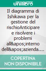 Il diagramma di Ishikawa per la gestione del rischioAnticipare e risolvere i problemi all'interno dell'azienda. E-book. Formato EPUB ebook