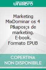 Marketing MixDominar os 4 P&apos;s de marketing. E-book. Formato EPUB ebook