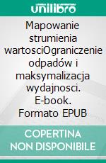 Mapowanie strumienia wartosciOgraniczenie odpadów i maksymalizacja wydajnosci. E-book. Formato EPUB ebook