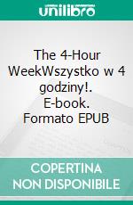 The 4-Hour WeekWszystko w 4 godziny!. E-book. Formato EPUB ebook di Anastasia Samygin-Cherkaoui