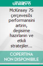 McKinsey 7S çerçevesiIs performansini artirin, degisime hazirlanin ve etkili stratejiler uygulayin. E-book. Formato EPUB ebook