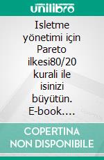 Isletme yönetimi için Pareto ilkesi80/20 kurali ile isinizi büyütün. E-book. Formato EPUB ebook