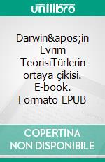 Darwin'in Evrim TeorisiTürlerin ortaya çikisi. E-book. Formato EPUB ebook