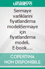 Sermaye varliklarini fiyatlandirma modeliSermaye için fiyatlandirma modeli. E-book. Formato EPUB