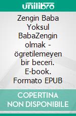 Zengin Baba Yoksul BabaZengin olmak - ögretilemeyen bir beceri. E-book. Formato EPUB ebook