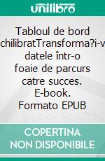 Tabloul de bord echilibratTransforma?i-va datele într-o foaie de parcurs catre succes. E-book. Formato EPUB ebook di Alice Sanna