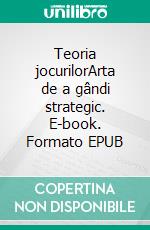 Teoria jocurilorArta de a gândi strategic. E-book. Formato EPUB ebook di Jean Blaise Mimbang