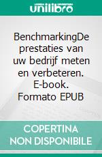 BenchmarkingDe prestaties van uw bedrijf meten en verbeteren. E-book. Formato EPUB ebook