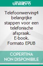 Telefoonwerving4 belangrijke stappen voor een telefonische afspraak. E-book. Formato EPUB ebook di Noé Spies