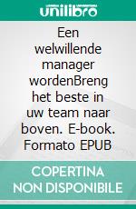 Een welwillende manager wordenBreng het beste in uw team naar boven. E-book. Formato EPUB ebook di Karima Chibane