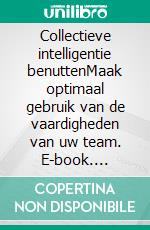 Collectieve intelligentie benuttenMaak optimaal gebruik van de vaardigheden van uw team. E-book. Formato EPUB ebook