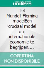 Het Mundell-Fleming modelEen cruciaal model om internationale economie te begrijpen. E-book. Formato EPUB ebook