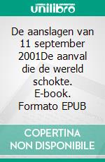 De aanslagen van 11 september 2001De aanval die de wereld schokte. E-book. Formato EPUB ebook di Quentin Convard