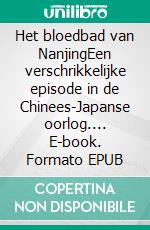 Het bloedbad van NanjingEen verschrikkelijke episode in de Chinees-Japanse oorlog.... E-book. Formato EPUB ebook di Magali Bailliot