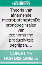 Theorie van afnemende meeropbrengstenDe grondbeginselen van economische productiviteit begrijpen. E-book. Formato EPUB