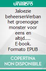 Jaloezie beheersenVerban het groenogige monster voor eens en altijd.... E-book. Formato EPUB ebook