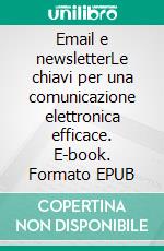 Email e newsletterLe chiavi per una comunicazione elettronica efficace. E-book. Formato EPUB ebook