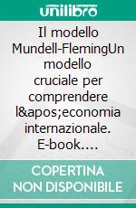 Il modello Mundell-FlemingUn modello cruciale per comprendere l'economia internazionale. E-book. Formato EPUB ebook di Jean Blaise Mimbang