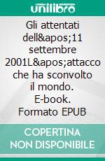 Gli attentati dell'11 settembre 2001L'attacco che ha sconvolto il mondo. E-book. Formato EPUB ebook di Quentin Convard