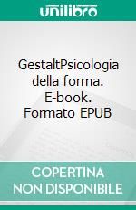 GestaltPsicologia della forma. E-book. Formato EPUB ebook