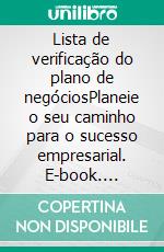 Lista de verificação do plano de negóciosPlaneie o seu caminho para o sucesso empresarial. E-book. Formato EPUB