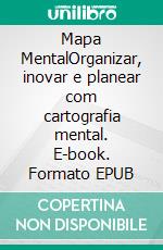 Mapa MentalOrganizar, inovar e planear com cartografia mental. E-book. Formato EPUB ebook