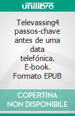 Televassing4 passos-chave antes de uma data telefónica. E-book. Formato EPUB ebook di Noé Spies