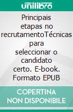 Principais etapas no recrutamentoTécnicas para seleccionar o candidato certo. E-book. Formato EPUB ebook