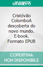 Cristóvão ColomboA descoberta do novo mundo. E-book. Formato EPUB ebook