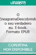 O EneagramaDescobrindo o seu verdadeiro eu. E-book. Formato EPUB