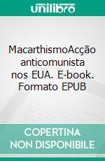 MacarthismoAcção anticomunista nos EUA. E-book. Formato EPUB ebook