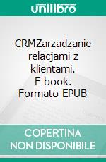 CRMZarzadzanie relacjami z klientami. E-book. Formato EPUB