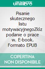 Pisanie skutecznego listu motywacyjnegoZlóz podanie o prace w. E-book. Formato EPUB ebook di Benoit Janssens