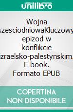 Wojna szesciodniowaKluczowy epizod w konflikcie izraelsko-palestynskim. E-book. Formato EPUB ebook di Héloïse Malisse