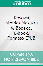 Krwawa niedzielaMasakra w Bogside. E-book. Formato EPUB ebook