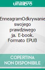 EnneagramOdkrywanie swojego prawdziwego ja. E-book. Formato EPUB ebook