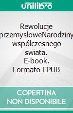 Rewolucje przemysloweNarodziny wspólczesnego swiata. E-book. Formato EPUB ebook