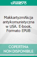 MakkartyzmAkcja antykomunistyczna w USA. E-book. Formato EPUB ebook