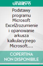 Podstawy programu Microsoft ExcelZrozumienie i opanowanie arkusza kalkulacyjnego Microsoft. E-book. Formato EPUB