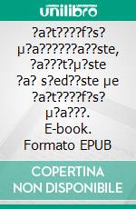 ?a?t????f?s? µ?a??????a??ste, ?a???t?µ?ste ?a? s?ed??ste µe ?a?t????f?s? µ?a???. E-book. Formato EPUB ebook