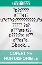 ?p?t???? a???es? a?µ?d??t?t??????????µ?ste ????? ?a? a???ste t?? p???t?ta st?? e??as?a. E-book. Formato EPUB ebook