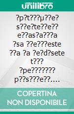 ?p?t???µ??e? s??e?te??e?? e??as?a???a ?sa ??e???este ??a ?a ?e?d?sete t??? ?pe??????? p??s???e??. E-book. Formato EPUB ebook